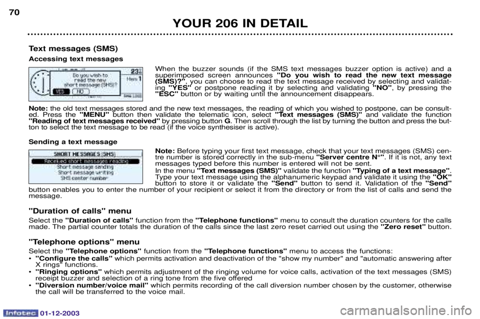 PEUGEOT 206 2003.5  Owners Manual 01-12-2003
YOUR 206 IN DETAIL
70
Text messages (SMS) Accessing text messages =
  AA 
 	  6 !  AA 	
 	 	 
  
	 
 


