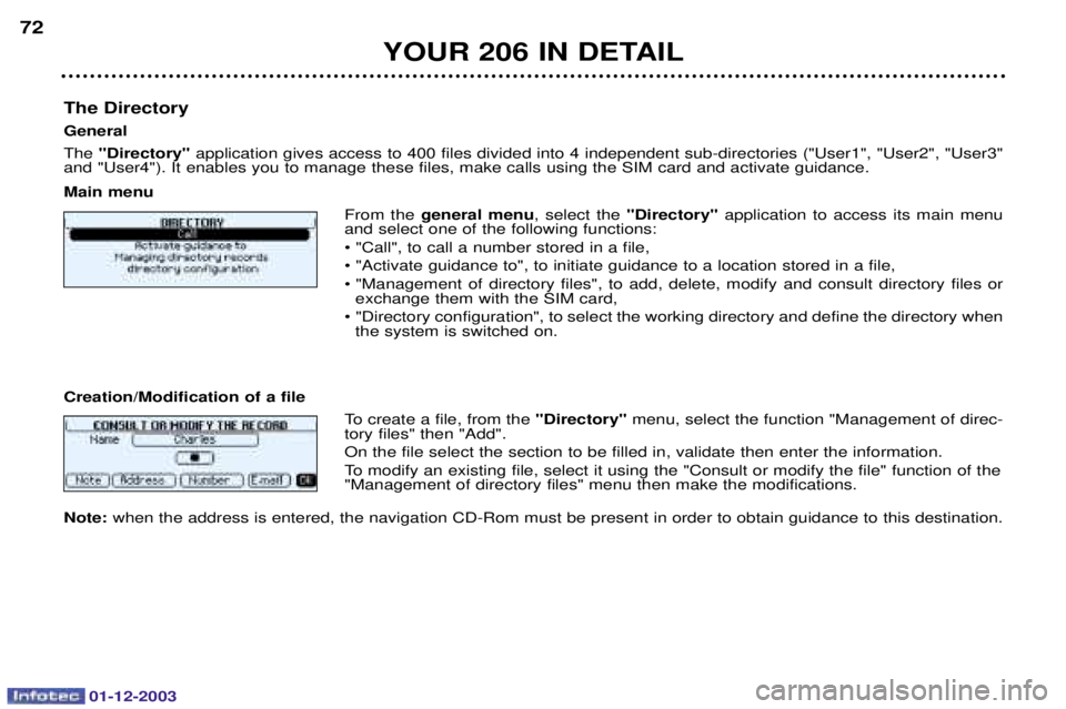 PEUGEOT 206 2003.5  Owners Manual 01-12-2003
YOUR 206 IN DETAIL
72
The Directory General&"Directory" 		
	I??				
I	


 		01,0-01)0-0190

01I0

