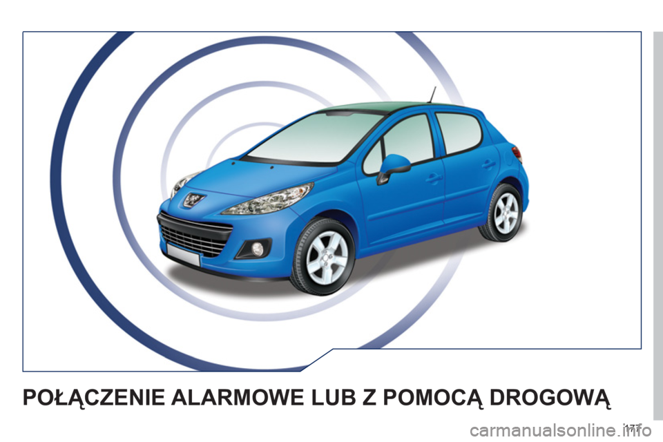 PEUGEOT 207 2011  Instrukcja obsługi (in Polish) 177
POŁĄCZENIE ALARMOWE LUB Z POMOCĄ DROGOWĄ  