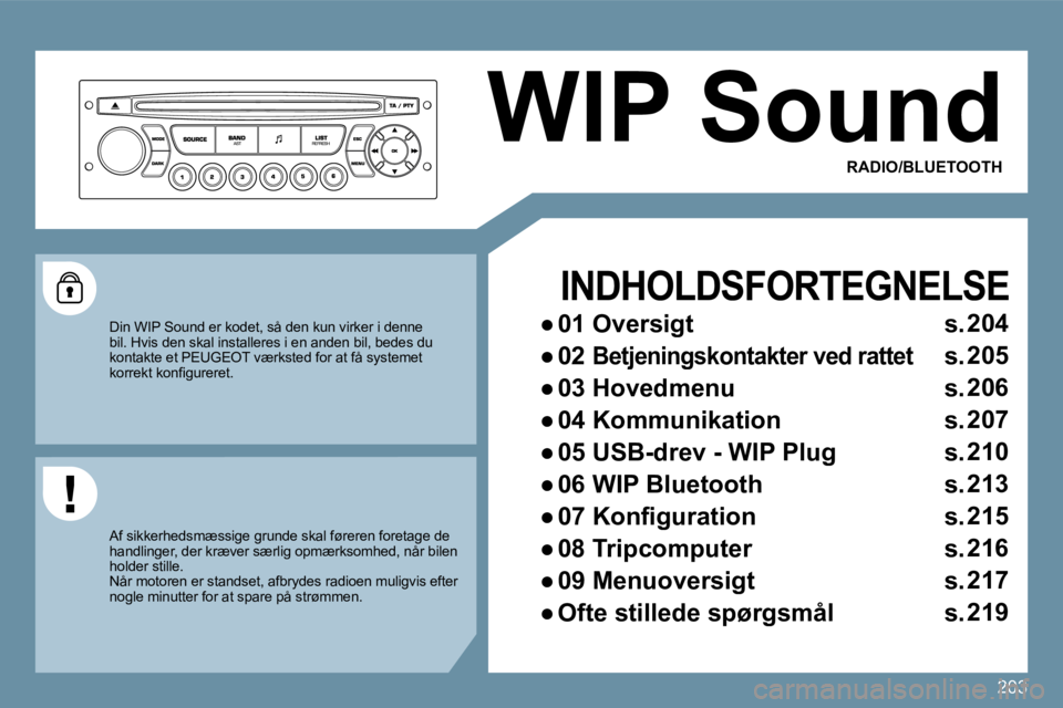 PEUGEOT 207 2010  Brugsanvisning (in Danish) 203
 WIP Sound 
  INDHOLDSFORTEGNELSE 
� � � 