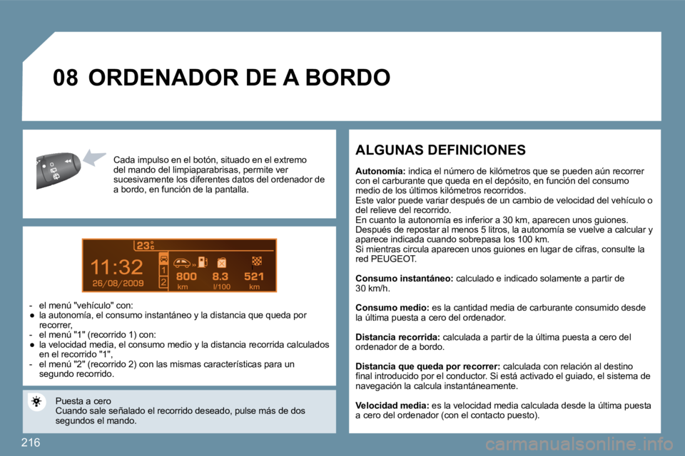 PEUGEOT 207 2010  Manual del propietario (in Spanish) �2�1�6
9
�0�8
� � �C�a�d�a� �i�m�p�u�l�s�o� �e�n� �e�l� �b�o�t�ó�n�,� �s�i�t�u�a�d�o� �e�n� �e�l� �e�x�t�r�e�m�o� �d�e�l� �m�a�n�d�o� �d�e�l� �l�i�m�p�i�a�p�a�r�a�b�r�i�s�a�s�,� �p�e�r�m�i�t�e� �v�e�