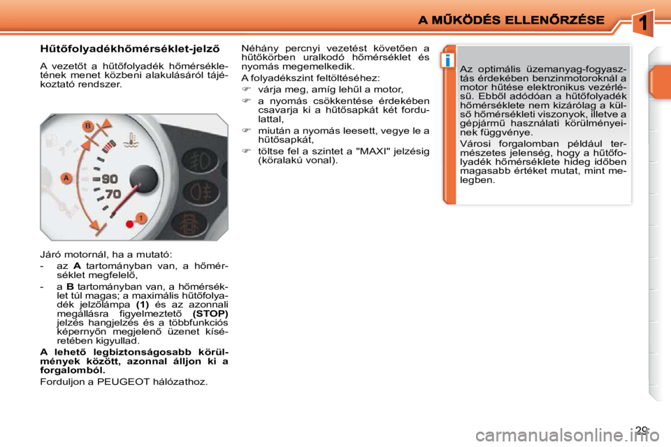 PEUGEOT 207 2010  Kezelési útmutató (in Hungarian) �i
29
       
�HC�t5�f�o�l�y�a�d�é�k�h5�m�é�r�s�é�k�l�e�t�-�j�e�l�z5�  
� �A�  �v�e�z�e�t5�t�  �a�  �hC�t5�f�o�l�y�a�d�é�k�  �h5�m�é�r�s�é�k�l�e�- 
�t�é�n�e�k�  �m�e�n�e�t�  �k�ö�z�b�e