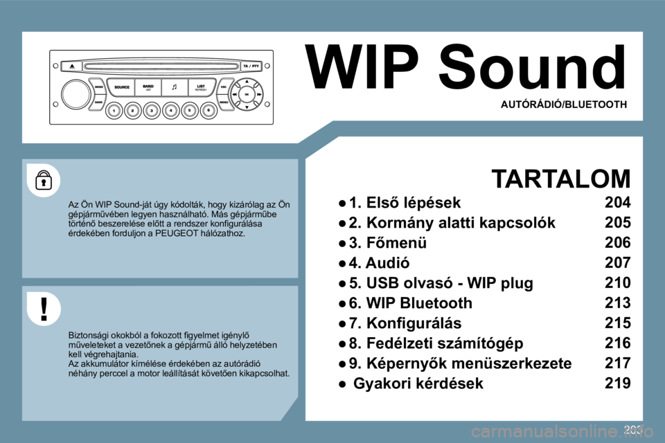 PEUGEOT 207 2010  Kezelési útmutató (in Hungarian) 203
 WIP Sound 
  TARTALOM 
� � � 