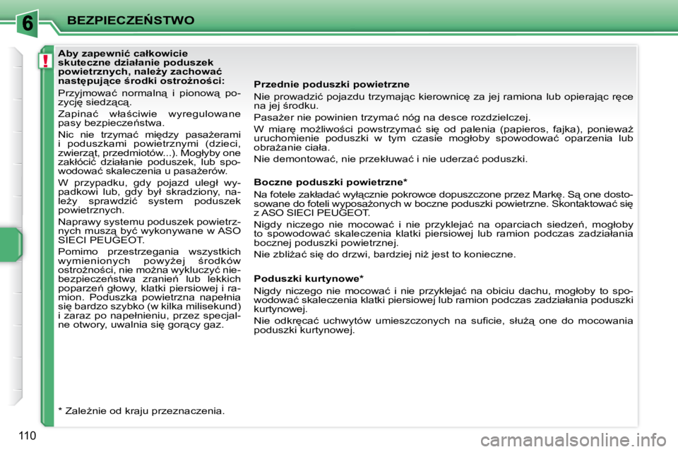 PEUGEOT 207 2010  Instrukcja obsługi (in Polish) !
�B�E�Z�P�I�E�C�Z�E0�S�T�W�O
110
� � � � � � � � � � � � � � �A�b�y� �z�a�p�e�w�n�i�ć� �c�a�ł�k�o�w�i�c�i�e�  
�s�k�u�t�e�c�z�n�e� �d�z�i�a�ł�a�n�i�e� �p�o�d�u�s�z�e�k� 
�p�o�w�i�e�t�r�z�n�y�c�h�