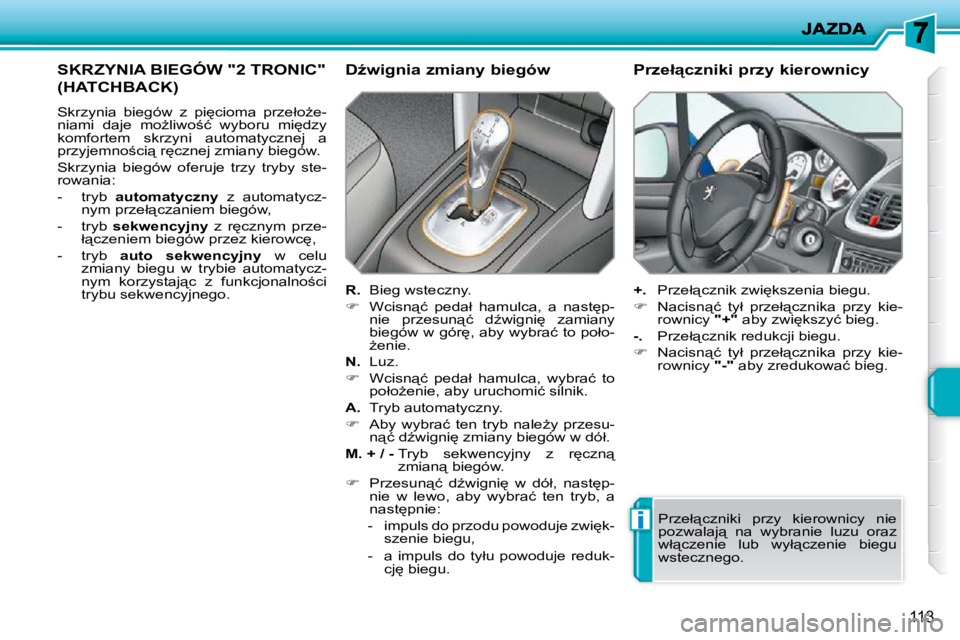 PEUGEOT 207 2010  Instrukcja obsługi (in Polish) i
113
�S�K�R�Z�Y�N�I�A� �B�I�E�G�Ó�W� �"�2� �T�R�O�N�I�C�"� 
�(�H�A�T�C�H�B�A�C�K�)� 
� �S�k�r�z�y�n�i�a�  �b�i�e�g�ó�w�  �z�  �p�i
�c�i�o�m�a�  �p�r�z�e�ł�oG�e�- 
�n�i�a�m�i�  �d�a�j�e� 