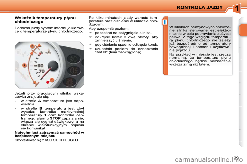 PEUGEOT 207 2010  Instrukcja obsługi (in Polish) �i
29
       
�W�s�k�aE�n�i�k� �t�e�m�p�e�r�a�t�u�r�y� �p�ł�y�n�u�  
�c�h�ł�o�d�n�i�c�z�e�g�o�  
� �P�o�d�c�z�a�s� �j�a�z�d�y� �s�y�s�t�e�m� �i�n�f�o�r�m�u�j�e� �k�i�e�r�o�w�- 
�c
� �o� �t�e�m�p�e