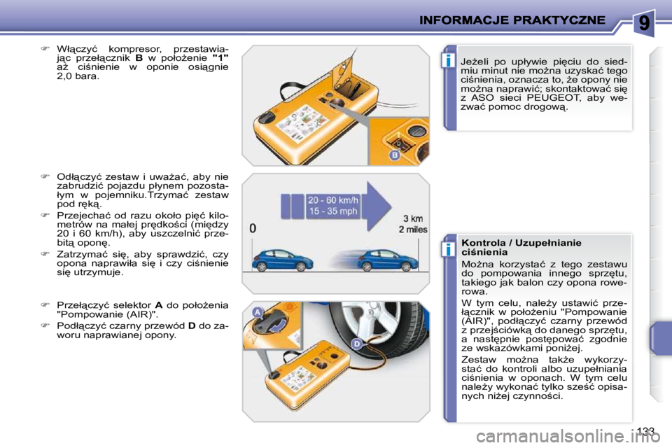 PEUGEOT 207 2010  Instrukcja obsługi (in Polish) i
i
133
� � �J�eG�e�l�i�  �p�o�  �u�p�ł�y�w�i�e�  �p�i
�c�i�u�  �d�o�  �s�i�e�d�- 
�m�i�u� �m�i�n�u�t� �n�i�e� �m�oG�n�a� �u�z�y�s�k�a�ć� �t�e�g�o� 
�c�i;�n�i�e�n�i�a�,� �o�z�n�a�c�z�a� �t�o�,� 