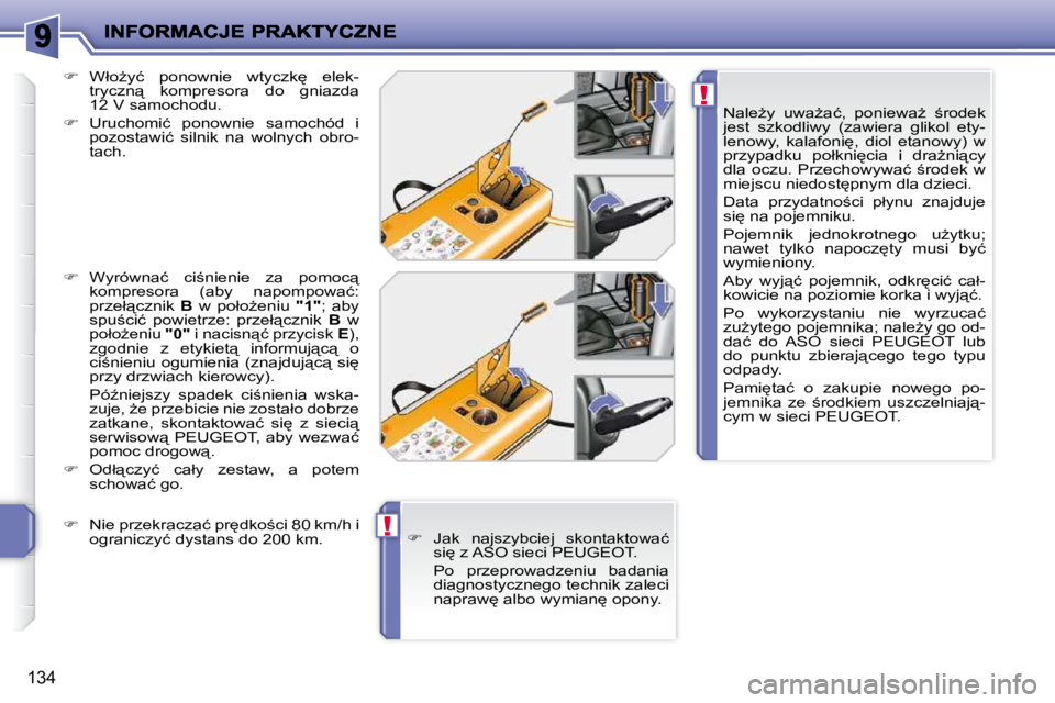 PEUGEOT 207 2010  Instrukcja obsługi (in Polish) !
!
134
� � �N�a�l�eG�y�  �u�w�aG�a�ć�,�  �p�o�n�i�e�w�aG�  ;�r�o�d�e�k�  
�j�e�s�t�  �s�z�k�o�d�l�i�w�y�  �(�z�a�w�i�e�r�a�  �g�l�i�k�o�l�  �e�t�y�-
�l�e�n�o�w�y�,�  �k�a�l�a�f�o�n�i
�,�  �d�i�