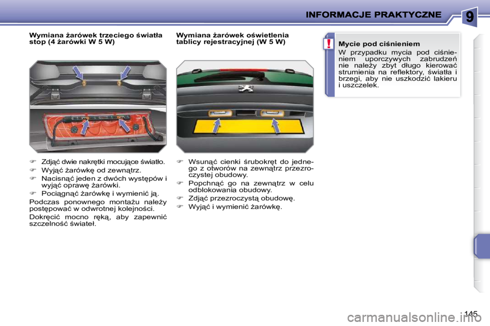 PEUGEOT 207 2010  Instrukcja obsługi (in Polish) !
145
� � �W�y�m�i�a�n�a� G�a�r�ó�w�e�k� �t�r�z�e�c�i�e�g�o� �w�i�a�t�ł�a�  
�s�t�o�p� �(�4� G�a�r�ó�w�k�i� �W� �5� �W�)�  
   
� � �  �Z�d�j"�ć� �d�w�i�e� �n�a�k�r
�t�k�i� �m�o�c�u�j