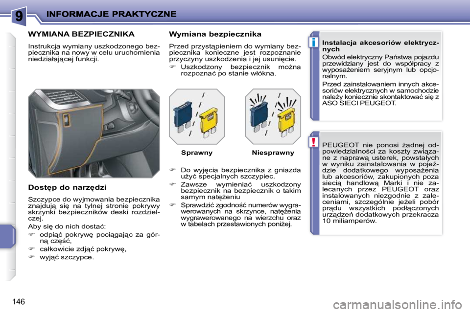 PEUGEOT 207 2010  Instrukcja obsługi (in Polish) !
i
�1�4�6
� �P�E�U�G�E�O�T�  �n�i�e�  �p�o�n�o�s�i�  G�a�d�n�e�j�  �o�d�- 
�p�o�w�i�e�d�z�i�a�l�n�o;�c�i�  �z�a�  �k�o�s�z�t�y�  �z�w�i"�z�a�-
�n�e�  �z�  �n�a�p�r�a�w"�  �u�s�t�e�r�e�k�,