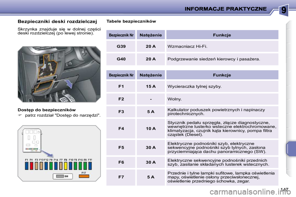 PEUGEOT 207 2010  Instrukcja obsługi (in Polish) 147
� � �B�e�z�p�i�e�c�z�n�i�k�i� �d�e�s�k�i� �r�o�z�d�z�i�e�l�c�z�e�j�  
� �S�k�r�z�y�n�k�a�  �z�n�a�j�d�u�j�e�  �s�i
�  �w�  �d�o�l�n�e�j�  �c�z
;�c�i�  
�d�e�s�k�i� �r�o�z�d�z�i�e�l�c�z�e�j� �(�