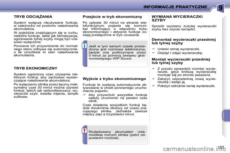 PEUGEOT 207 2010  Instrukcja obsługi (in Polish) !
i
153
�T�R�Y�B� �O�D�C�IF�A�N�I�A� 
� �S�y�s�t�e�m�  �w�y�ł"�c�z�a�  �n�i�e�uG�y�w�a�n�e�  �f�u�n�k�c�j�e�,�  
�w�  �z�a�l�eG�n�o;�c�i�  �o�d�  �p�o�z�i�o�m�u�  �n�a�ł�a�d�o�w�a�n�i�a� 