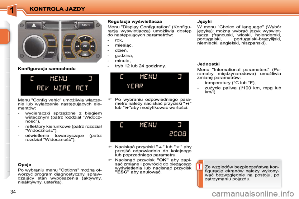 PEUGEOT 207 2010  Instrukcja obsługi (in Polish) !
�3�4
� �Z�e� �w�z�g�l
�d�ó�w� �b�e�z�p�i�e�c�z�e1�s�t�w�a� �k�o�n�- 
�ﬁ� �g�u�r�a�c�j
�  �e�k�r�a�n�ó�w�  �n�a�l�eG�y�  �w�y�k�o�n�y�-
�w�a�ć�  �b�e�z�w�z�g�l
�d�n�i�e�  �n�a�  �p�o�s�t�o�