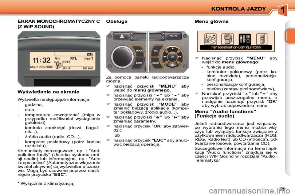 PEUGEOT 207 2010  Instrukcja obsługi (in Polish) �3�5
�E�K�R�A�N� �M�O�N�O�C�H�R�O�M�A�T�Y�C�Z�N�Y� �C� 
�(�Z� �W�I�P� �S�O�U�N�D�)� 
� � �M�e�n�u� �g�ł�ó�w�n�e� 
� � �W�y�w�i�e�t�l�a�n�i�e� �n�a� �e�k�r�a�n�i�e�  
� �W�y;�w�i�e�t�l�a� �n�a�s�t