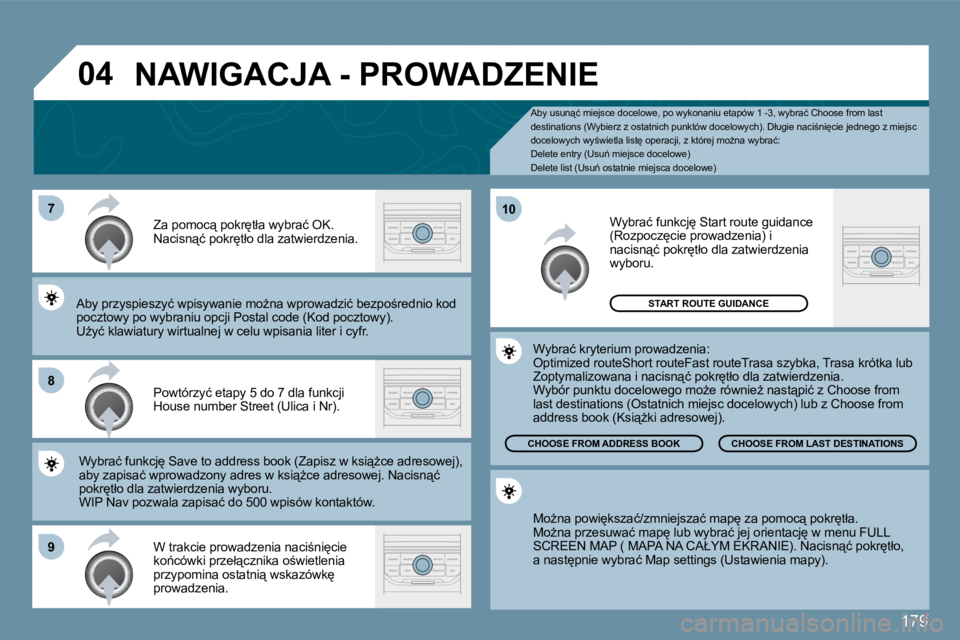 PEUGEOT 207 2010  Instrukcja obsługi (in Polish) 179
�0�4
�7
�8
�9
�1�0
� � �A�b�y� �u�s�u�n"�ć� �m�i�e�j�s�c�e� �d�o�c�e�l�o�w�e�,� �p�o� �w�y�k�o�n�a�n�i�u� �e�t�a�p�ó�w� �1� �-�3�,� �w�y�b�r�a�ć� �C�h�o�o�s�e� �f�r�o�m� �l�a�s�t� � � �A�b