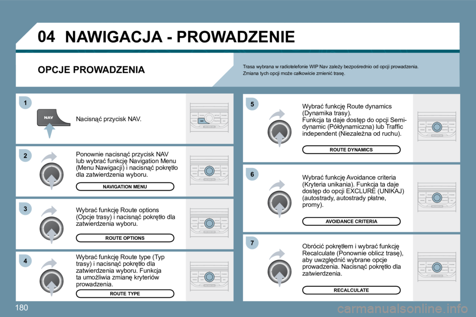 PEUGEOT 207 2010  Instrukcja obsługi (in Polish) �1�8�0
�0�4
�4
�3
�2
�1
�7
�6
�5
� �N�A�W�I�G�A�C�J�A� �-� �P�R�O�W�A�D�Z�E�N�I�E� 
� � �O�P�C�J�E� �P�R�O�W�A�D�Z�E�N�I�A� 
� � �W�y�b�r�a�ć� �f�u�n�k�c�j
� �R�o�u�t�e� �d�y�n�a�m�i�c�s� �(�D�y�n�a