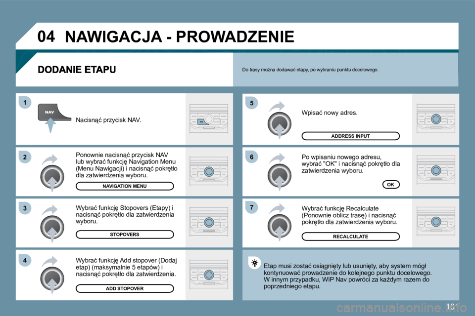 PEUGEOT 207 2010  Instrukcja obsługi (in Polish) 181
�0�4
�7
�6
�5
�4
�3
�2
�1
� �W�p�i�s�a�ć� �n�o�w�y� �a�d�r�e�s�.� 
� �P�o� �w�p�i�s�a�n�i�u� �n�o�w�e�g�o� �a�d�r�e�s�u�,� �w�y�b�r�a�ć� �"�O�K�"� �i� �n�a�c�i�s�n"�ć� �p�o�k�r
�t