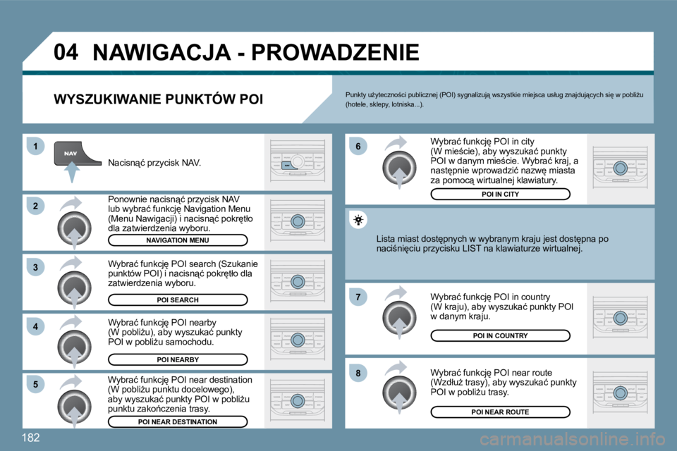 PEUGEOT 207 2010  Instrukcja obsługi (in Polish) �1�8�2
�0�4
�8
�6 
�7
�4
�3
�5
�2
�1
� �N�A�W�I�G�A�C�J�A� �-� �P�R�O�W�A�D�Z�E�N�I�E� 
� � �W�Y�S�Z�U�K�I�W�A�N�I�E� �P�U�N�K�T�Ó�W� �P�O�I� 
� � �N�a�c�i�s�n"�ć� �p�r�z�y�c�i�s�k� �N�A�V�.� �