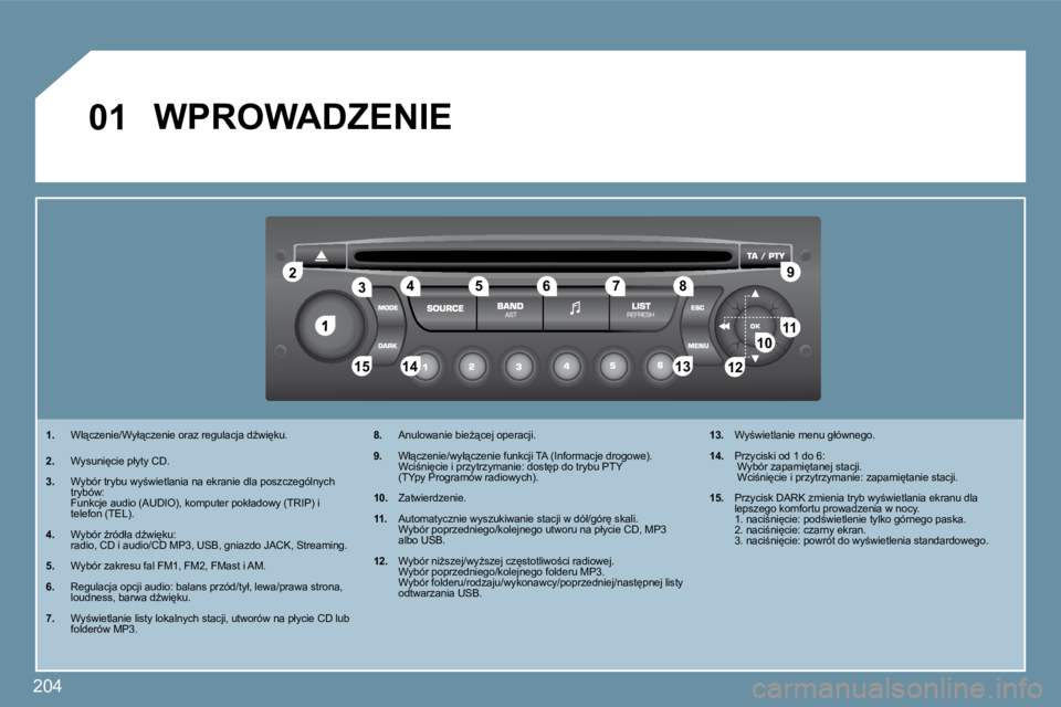 PEUGEOT 207 2010  Instrukcja obsługi (in Polish) 204
�1
�2�2
�1�0�1�0�1�1�1�1
�1�3�1�3�1�4�1�4�1�5�1�5
�3�3�4�4�5�5�6�6�7�7�8�8�9�9
�1�2�1�2
�0�1� �W�P�R�O�W�A�D�Z�E�N�I�E� 
�1�.� �  �W�ł"�c�z�e�n�i�e�/�W�y�ł"�c�z�e�n�i�e� �o�r�a�z� �r�e