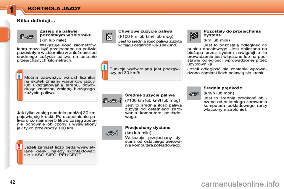 PEUGEOT 207 2010  Instrukcja obsługi (in Polish) !
�i
�i
�4�2
� � �P�o�z�o�s�t�a�ł�y� �d�o� �p�r�z�e�j�e�c�h�a�n�i�a�  
�d�y�s�t�a�n�s�  
� �(�k�m� �l�u�b� �m�i�l�e�)�  
� �J�e�s�t�  �t�o�  �p�o�z�o�s�t�a�ł�a�  �o�d�l�e�g�ł�o;�ć�  �d�o� 
�p�u�n