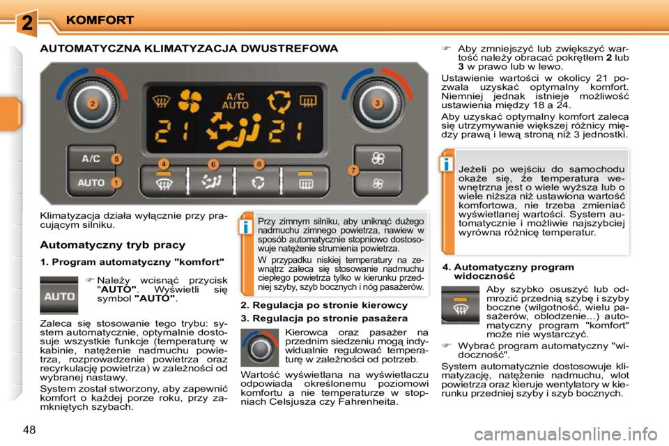 PEUGEOT 207 2010  Instrukcja obsługi (in Polish) i
i
48
 �P�r�z�y�  �z�i�m�n�y�m�  �s�i�l�n�i�k�u�,�  �a�b�y�  �u�n�i�k�n"�ć�  �d�uG�e�g�o�  
�n�a�d�m�u�c�h�u�  �z�i�m�n�e�g�o�  �p�o�w�i�e�t�r�z�a�,�  �n�a�w�i�e�w�  �w� 
�s�p�o�s�ó�b�  �a�u�