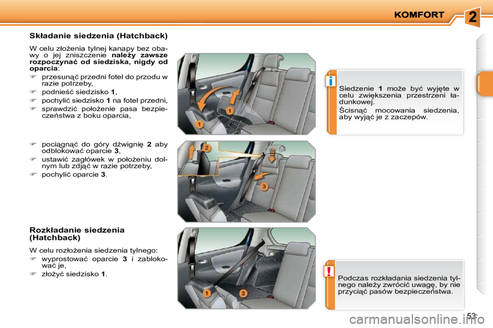 PEUGEOT 207 2010  Instrukcja obsługi (in Polish) !
i
�5�3
� � �S�k�ł�a�d�a�n�i�e� �s�i�e�d�z�e�n�i�a� �(�H�a�t�c�h�b�a�c�k�)�  
� �W� �c�e�l�u� �z�ł�oG�e�n�i�a� �t�y�l�n�e�j� �k�a�n�a�p�y� �b�e�z� �o�b�a�- 
�w�y�  �o�  �j�e�j�  �z�n�i�s�z�c�z�e�n