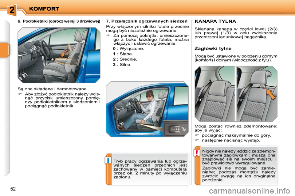 PEUGEOT 207 2010  Instrukcja obsługi (in Polish) !
i
�5�2
KANAPA TYLNA 
� �S�k�ł�a�d�a�n�a�  �k�a�n�a�p�a�  �w�  �c�z
;�c�i�  �l�e�w�e�j�  �(�2�/�3�)�  
�l�u�b�  �p�r�a�w�e�j�  �(�1�/�3�)�  �w�  �c�e�l�u�  �z�w�i
�k�s�z�e�n�i�a� 
�p�r�z�e�s�t�r�