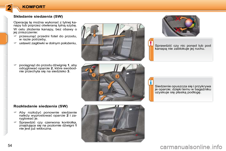 PEUGEOT 207 2010  Instrukcja obsługi (in Polish) !
i
�5�4
� � �S�k�ł�a�d�a�n�i�e� �s�i�e�d�z�e�n�i�a� �(�S�W�)�  
� �O�p�e�r�a�c�j
� �t
� �m�oG�n�a� �w�y�k�o�n�a�ć� �z� �t�y�l�n�e�j� �k�a�- 
�n�a�p�y� �l�u�b� �p�o�p�r�z�e�z� �o�t�w�i�e�r�a�n&#