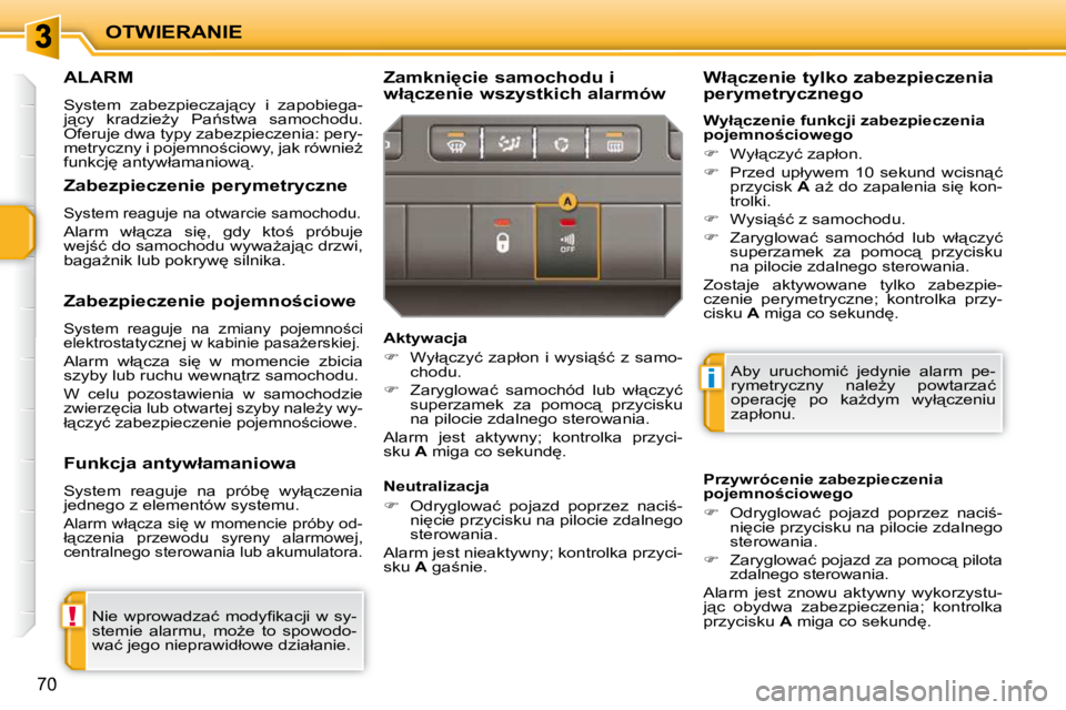 PEUGEOT 207 2010  Instrukcja obsługi (in Polish) !
i
OTWIERANIE
�7�0
ALARM 
� �S�y�s�t�e�m�  �z�a�b�e�z�p�i�e�c�z�a�j"�c�y�  �i�  �z�a�p�o�b�i�e�g�a�- 
�j"�c�y�  �k�r�a�d�z�i�eG�y�  �P�a1�s�t�w�a�  �s�a�m�o�c�h�o�d�u�.� 
�O�f�e�r�u�j�e� 