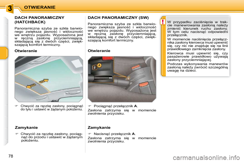 PEUGEOT 207 2010  Instrukcja obsługi (in Polish) !
OTWIERANIE
78
� � � � � � � � � �D�A�C�H� �P�A�N�O�R�A�M�I�C�Z�N�Y� 
�(�H�A�T�C�H�B�A�C�K�)� 
� �P�a�n�o�r�a�m�i�c�z�n�a�  �s�z�y�b�a�  �z�e�  �s�z�k�ł�a�  �b�a�r�w�i�o�- 
�n�e�g�o�  �z�w�i
�k�s�z