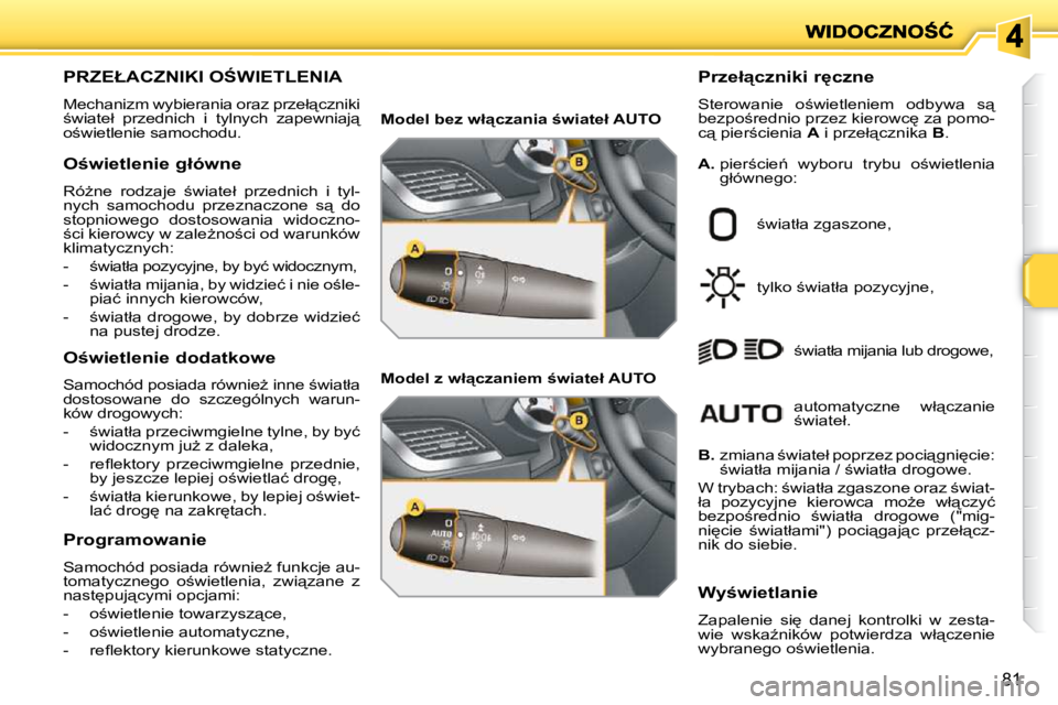PEUGEOT 207 2010  Instrukcja obsługi (in Polish) 81
� � � � � � � � � � � � � � � � � � � � � � � �P�R�Z�E�Ł�A�C�Z�N�I�K�I� �O:�W�I�E�T�L�E�N�I�A� 
� �M�e�c�h�a�n�i�z�m� �w�y�b�i�e�r�a�n�i�a� �o�r�a�z� �p�r�z�e�ł"�c�z�n�i�k�i�  
;�w�i�a�t�e