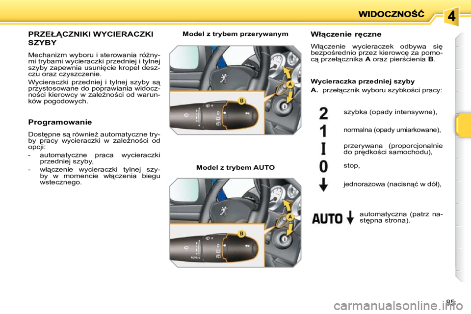 PEUGEOT 207 2010  Instrukcja obsługi (in Polish) �8�5
�P�R�Z�E�Ł�C�Z�N�I�K�I� �W�Y�C�I�E�R�A�C�Z�K�I� 
�S�Z�Y�B�Y� 
� �M�e�c�h�a�n�i�z�m� �w�y�b�o�r�u� �i� �s�t�e�r�o�w�a�n�i�a� �r�óG�n�y�- 
�m�i� �t�r�y�b�a�m�i� �w�y�c�i�e�r�a�c�z�k�i� �p�r�z�
