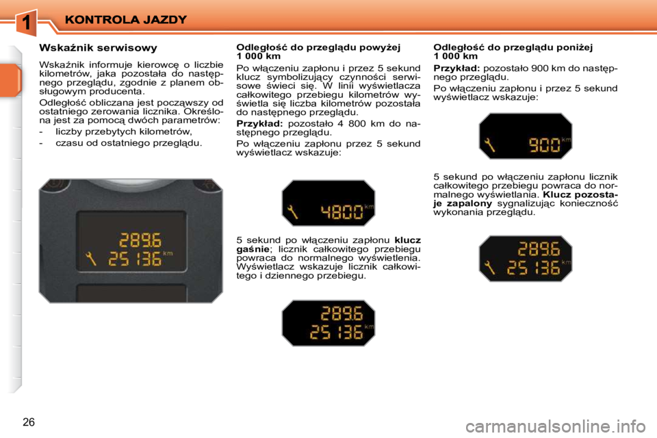 PEUGEOT 207 2010  Instrukcja obsługi (in Polish) 26
          
�W�s�k�aE�n�i�k� �s�e�r�w�i�s�o�w�y�  
� �W�s�k�aE�n�i�k�  �i�n�f�o�r�m�u�j�e�  �k�i�e�r�o�w�c
�  �o�  �l�i�c�z�b�i�e�  
�k�i�l�o�m�e�t�r�ó�w�,�  �j�a�k�a�  �p�o�z�o�s�t�a�ł�a�  �d�