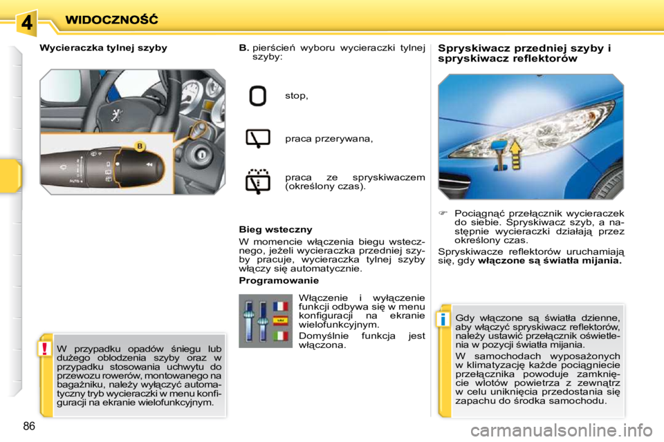 PEUGEOT 207 2010  Instrukcja obsługi (in Polish) !
�i
�8�6
          
�S�p�r�y�s�k�i�w�a�c�z� �p�r�z�e�d�n�i�e�j� �s�z�y�b�y� �i�  
�s�p�r�y�s�k�i�w�a�c�z� �r�e�f�l�e�k�t�o�r�ó�w� 
  
B. � � � �p�i�e�r;�c�i�e1�  �w�y�b�o�r�u�  �w�y�c�i�e�r�a�c�z�
