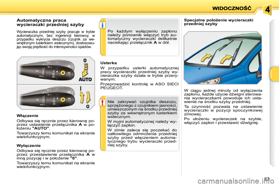 PEUGEOT 207 2010  Instrukcja obsługi (in Polish) !
�i
87
� � � �S�p�e�c�j�a�l�n�e� �p�o�ł�oG�e�n�i�e� �w�y�c�i�e�r�a�c�z�k�i�  
�p�r�z�e�d�n�i�e�j� �s�z�y�b�y� 
             
�A�u�t�o�m�a�t�y�c�z�n�a� �p�r�a�c�a�  
�w�y�c�i�e�r�a�c�z�k�i� �p�r�z�e