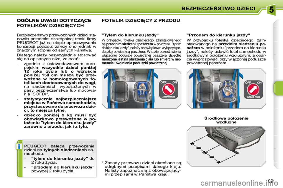 PEUGEOT 207 2010  Instrukcja obsługi (in Polish) i
�B�E�Z�P�I�E�C�Z�E0�S�T�W�O� �D�Z�I�E�C�I
89
 
�P�E�U�G�E�O�T� �    
zaleca � �  �p�r�z�e�w�oG�e�n�i�e� 
�d�z�i�e�c�i� �n�a� �  �t�y�l�n�y�c�h� �s�i�e�d�z�e�n�i�a�c�h � � �s�a�-
�m�o�c�h�o�d�u�:� 
