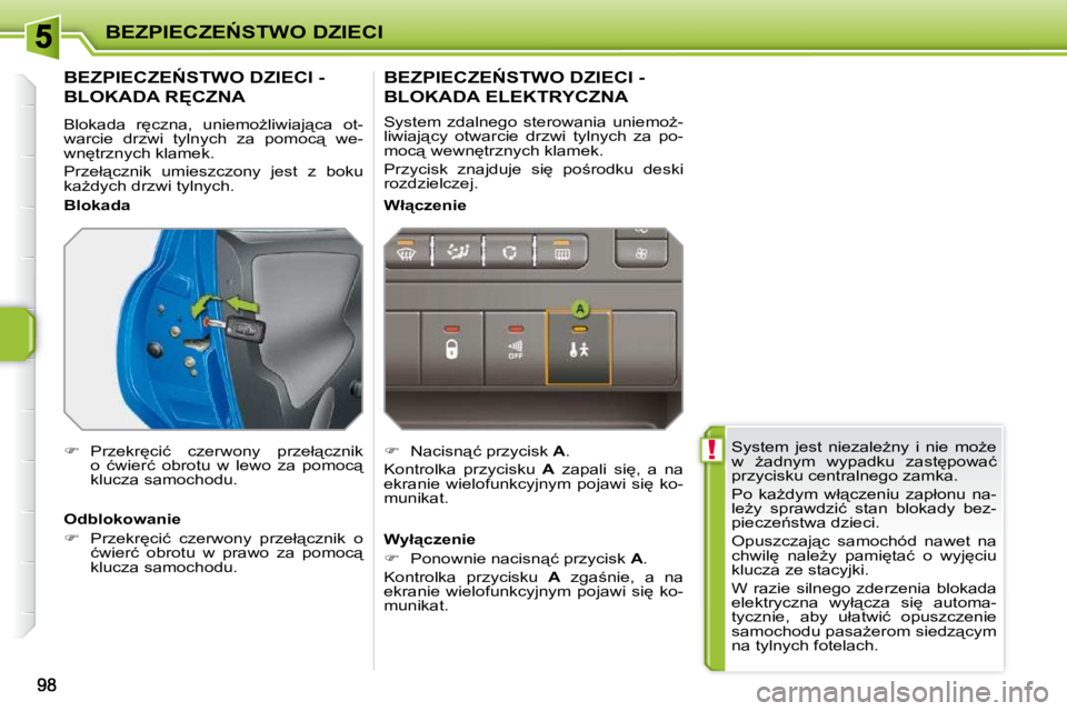 PEUGEOT 207 2010  Instrukcja obsługi (in Polish) � !
�B�E�Z�P�I�E�C�Z�E0�S�T�W�O� �D�Z�I�E�C�I
� �S�y�s�t�e�m�  �j�e�s�t�  �n�i�e�z�a�l�eG�n�y�  �i�  �n�i�e�  �m�oG�e�  
�w�  G�a�d�n�y�m�  �w�y�p�a�d�k�u�  �z�a�s�t
�p�o�w�a�ć� 
�p�r�z�y�c�i�s�