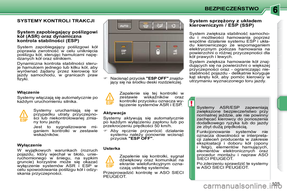 PEUGEOT 207 2010  Instrukcja obsługi (in Polish) !
�B�E�Z�P�I�E�C�Z�E0�S�T�W�O
103
� � �S�y�s�t�e�m�y�  �A�S�R�/�E�S�P�  �z�a�p�e�w�n�i�a�j"�  
�z�w�i
�k�s�z�o�n�e�  �b�e�z�p�i�e�c�z�e1�s�t�w�o�  �p�r�z�y� 
�n�o�r�m�a�l�n�e�j� �j�eE�d�z�i�e