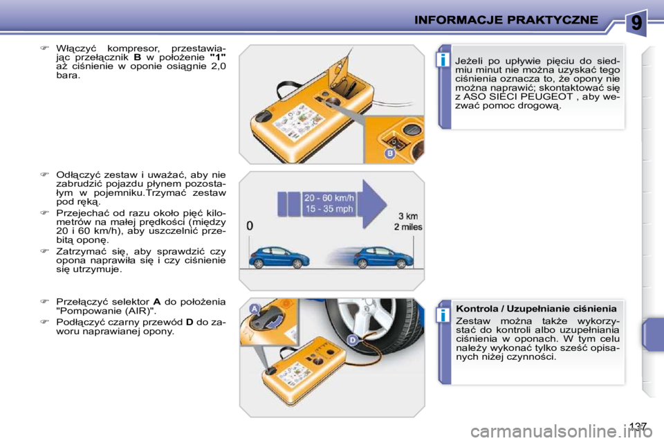 PEUGEOT 207 2009  Instrukcja obsługi (in Polish) i
i
137
� � �J�eG�e�l�i�  �p�o�  �u�p�ł�y�w�i�e�  �p�i
�c�i�u�  �d�o�  �s�i�e�d�- 
�m�i�u� �m�i�n�u�t� �n�i�e� �m�oG�n�a� �u�z�y�s�k�a�ć� �t�e�g�o� 
�c�i;�n�i�e�n�i�a� �o�z�n�a�c�z�a� �t�o�,� G