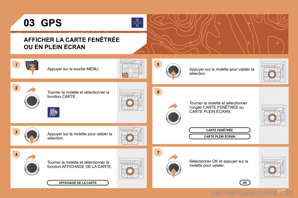 PEUGEOT 207 2008  Manuel du propriétaire (in French) 181
ESC
MENU LIST
MENU
ESC
MENU LIST
ESC
LIST
MENU
11
22
33
44
55
66
77
ESC
MENU LIST
ESC
MENU LIST
ESC
MENU LIST
ESC
MENU LIST
 Appuyer sur la touche MENU. 
 Appuyer sur la molette pour valider la s