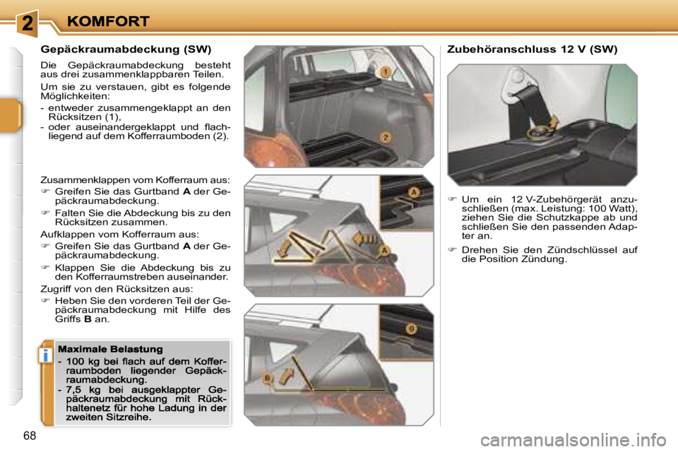 PEUGEOT 207 2007  Betriebsanleitungen (in German) �i
�6�8
�G�e�p�ä�c�k�r�a�u�m�a�b�d�e�c�k�u�n�g� �(�S�W�)
�D�i�e�  �G�e�p�ä�c�k�r�a�u�m�a�b�d�e�c�k�u�n�g�  �b�e�s�t�e�h�t� �a�u�s� �d�r�e�i� �z�u�s�a�m�m�e�n�k�l�a�p�p�b�a�r�e�n� �T�e�i�l�e�n�.
�U�m