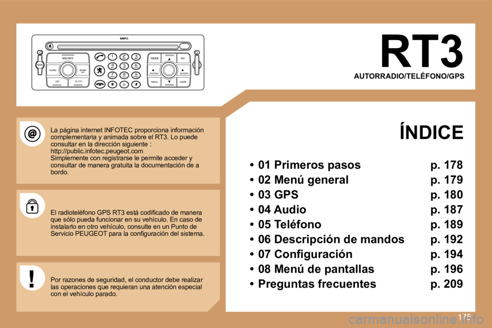PEUGEOT 207 2007  Manual del propietario (in Spanish) �1�7�5
�R�T�3
�A�U�T�O�R�R�A�D�I�O�/�T�E�L�É�F�O�N�O�/�G�P�S
�Í�N�D�I�C�E
�•�  �0�1� �P�r�i�m�e�r�o�s� �p�a�s�o�s�  �p�.� �1�7�8
�•�  �0�2� �M�e�n�ú� �g�e�n�e�r�a�l�  �p�.� �1�7�9
�•�  �0�3� 