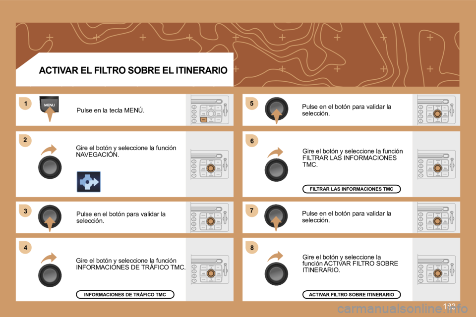 PEUGEOT 207 2007  Manual del propietario (in Spanish) �1�8�3
�1�1
�2�2
�3�3
�4�4
�5�5
�6�6
�7�7
�8�8
�A�C�T�I�V�A�R� �E�L� �F�I�L�T�R�O� �S�O�B�R�E� �E�L� �I�T�I�N�E�R�A�R�I�O
�P�u�l�s�e� �e�n� �l�a� �t�e�c�l�a� �M�E�N�Ú�.
�G�i�r�e� �e�l� �b�o�t�ó�n� �