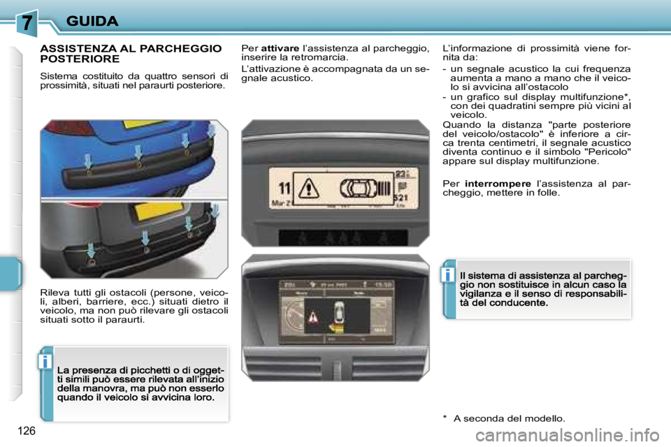PEUGEOT 207 2007  Manuale duso (in Italian) �i
�i
�1�2�6
�A�S�S�I�S�T�E�N�Z�A� �A�L� �P�A�R�C�H�E�G�G�I�O�  
�P�O�S�T�E�R�I�O�R�E
�S�i�s�t�e�m�a�  �c�o�s�t�i�t�u�i�t�o�  �d�a�  �q�u�a�t�t�r�o�  �s�e�n�s�o�r�i�  �d�i� �p�r�o�s�s�i�m�i�t�à�,� �s
