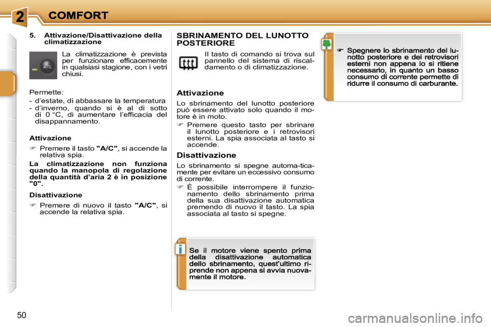 PEUGEOT 207 2007  Manuale duso (in Italian) �i
�5�0
�5�.�  �A�t�t�i�v�a�z�i�o�n�e�/�D�i�s�a�t�t�i�v�a�z�i�o�n�e� �d�e�l�l�a� �c�l�i�m�a�t�i�z�z�a�z�i�o�n�e
�L�a�  �c�l�i�m�a�t�i�z�z�a�z�i�o�n�e�  �è�  �p�r�e�v�i�s�t�a� �p�e�r�  �f�u�n�z�i�o�n�