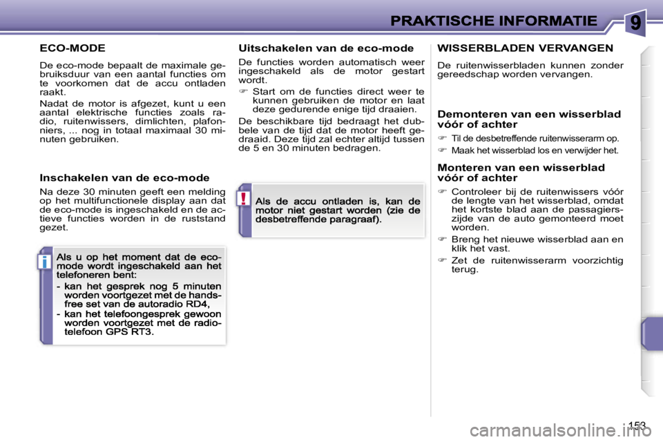 PEUGEOT 207 2007  Instructieboekje (in Dutch) �!
�i
�1�5�3
�E�C�O�-�M�O�D�E
�D�e� �e�c�o�-�m�o�d�e� �b�e�p�a�a�l�t� �d�e� �m�a�x�i�m�a�l�e� �g�e�-�b�r�u�i�k�s�d�u�u�r�  �v�a�n�  �e�e�n�  �a�a�n�t�a�l�  �f�u�n�c�t�i�e�s�  �o�m� �t�e�  �v�o�o�r�k�o
