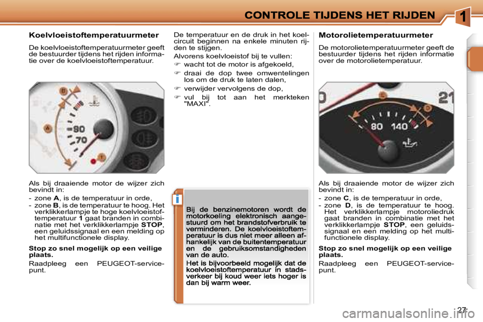 PEUGEOT 207 2007  Instructieboekje (in Dutch) �i
�2�7
�K�o�e�l�v�l�o�e�i�s�t�o�f�t�e�m�p�e�r�a�t�u�u�r�m�e�t�e�r
�D�e� �k�o�e�l�v�l�o�e�i�s�t�o�f�t�e�m�p�e�r�a�t�u�u�r�m�e�t�e�r� �g�e�e�f�t� �d�e� �b�e�s�t�u�u�r�d�e�r� �t�i�j�d�e�n�s� �h�e�t� �r�