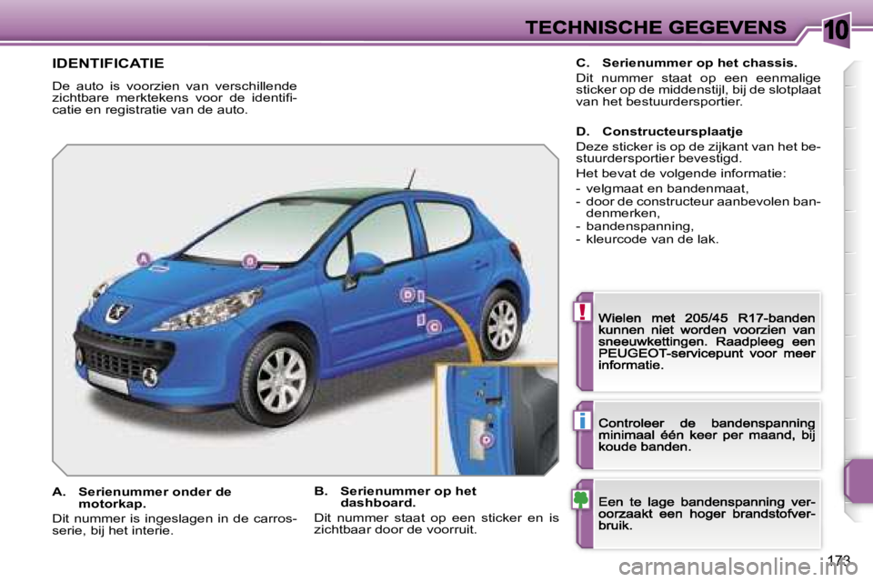 PEUGEOT 207 2007  Instructieboekje (in Dutch) �1�0
�!
�i
�1�7�3
�I�D�E�N�T�I�F�I�C�A�T�I�E
�D�e�  �a�u�t�o�  �i�s�  �v�o�o�r�z�i�e�n�  �v�a�n�  �v�e�r�s�c�h�i�l�l�e�n�d�e� �z�i�c�h�t�b�a�r�e�  �m�e�r�k�t�e�k�e�n�s�  �v�o�o�r�  �d�e�  �i�d�e�n�t�i
