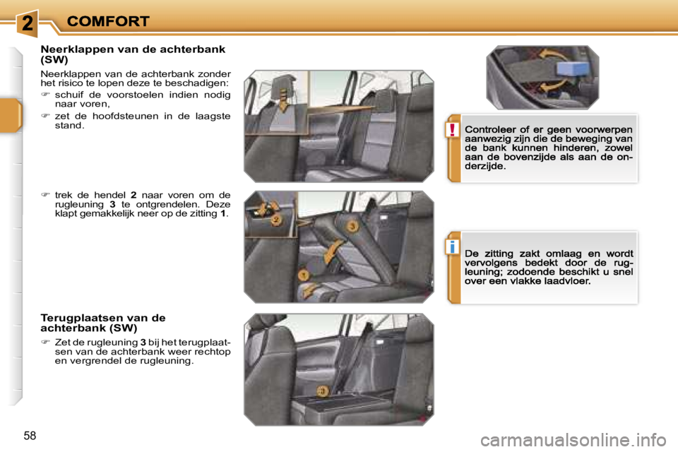 PEUGEOT 207 2007  Instructieboekje (in Dutch) �!
�i
�5�8
�N�e�e�r�k�l�a�p�p�e�n� �v�a�n� �d�e� �a�c�h�t�e�r�b�a�n�k� �(�S�W�)
�N�e�e�r�k�l�a�p�p�e�n�  �v�a�n�  �d�e�  �a�c�h�t�e�r�b�a�n�k�  �z�o�n�d�e�r� �h�e�t� �r�i�s�i�c�o� �t�e� �l�o�p�e�n� �d