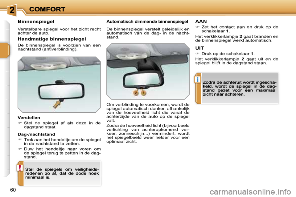 PEUGEOT 207 2007  Instructieboekje (in Dutch) �!
�i
�6�0
�B�i�n�n�e�n�s�p�i�e�g�e�l
�V�e�r�s�t�e�l�b�a�r�e� �s�p�i�e�g�e�l� �v�o�o�r� �h�e�t� �z�i�c�h�t� �r�e�c�h�t� �a�c�h�t�e�r� �d�e� �a�u�t�o�.
�V�e�r�s�t�e�l�l�e�n
��S�t�e�l�  �d�e�  �s�p�i